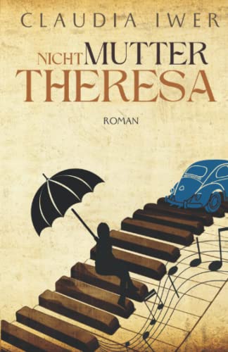 Nicht Mutter Theresa (Schicksalsschläge & Liebe, Band 1)