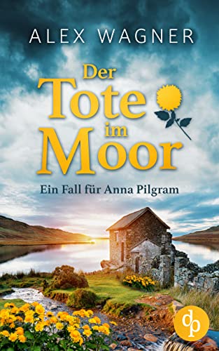 Der Tote im Moor (Ein Fall für Anna Pilgram-Reihe 1)