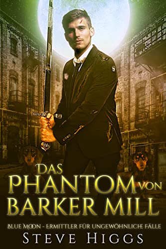 Das Phantom von Barker Mill: Blue Moon - Ermittler für ungewöhnliche Fälle