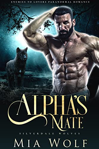 Alpha’s Mate: Enemies to Lovers Paranormal Romance (Silverdale Wolves Book 1)