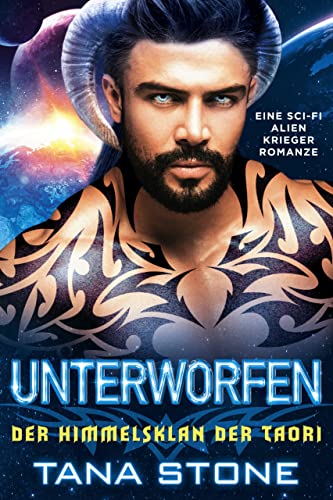 Unterworfen: Eine Sci-Fi Alien-Krieger Romanze (Der Himmelsklan der Taori 1)