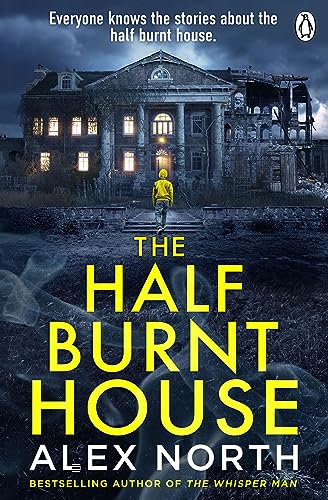 The Half Burnt House: The spine-tingling new thriller from the bestselling author of The Whisper Man