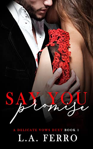 Say You Promise: An Enemies to Lovers Office Romance (A Delicate Vows Duet Book 1)