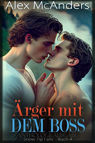 Ärger mit dem Boss: Eine mürrisch/sonnige MM Sportromanze - Anthologie-Ausgabe (Snow Tip Falls 4)