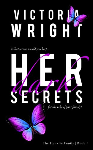 Her Dark Secrets: A Slow Burn, Second Chance Romance (The Franklin Family Book 1)