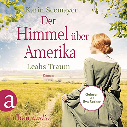 Der Himmel über Amerika - Leahs Traum: Die Amish-Saga 3