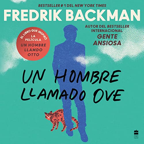A Man Called Ove Un hombre llamado Ove (Spanish Edition): A Novel