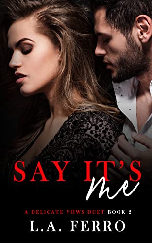 Say It's Me: An Enemies to Lovers Office Romance (A Delicate Vows Duet Book 2)