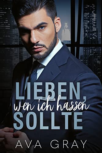 Lieben, wen ich hassen sollte (Alpha Milliardär)