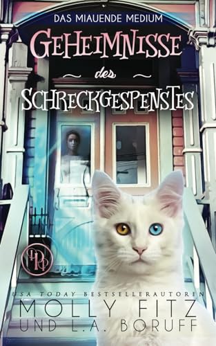 Geheimnisse des Schreckgespenstes (Das Miauende Medium, Band 1)