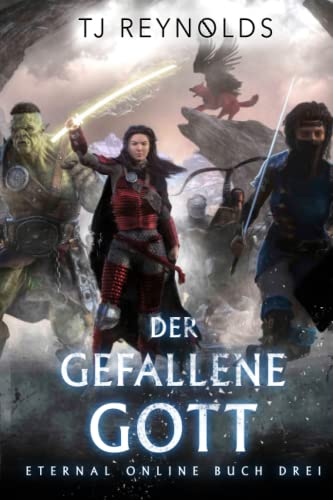 Der gefallene Gott: Eine VR-MMORPG LitRPG-Trilogie (Eternal Online, Band 3)