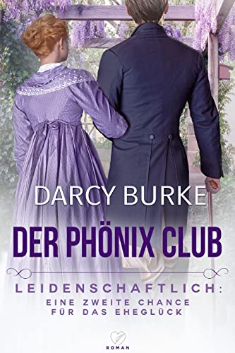 Leidenschaftlich: Eine zweite Chance für das Eheglück (Der Phönix Club 2)