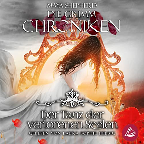 Der Tanz der verlorenen Seelen: Die Grimm Chroniken 6