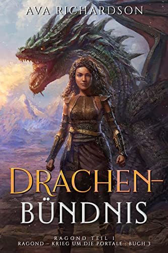 Drachenbündnis: Ein YA-Drachen-Fantasy-Abenteuer mit einzigartigem magischem Element (Ragond - Krieg um die Portale 3)