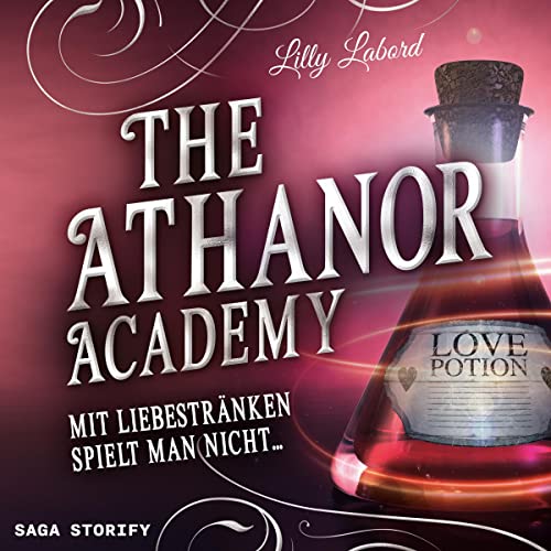 Mit Liebestränken spielt man nicht...: The Athanor Academy 1