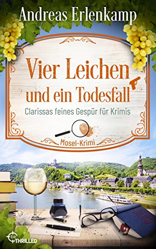 Vier Leichen und ein Todesfall: Clarissas feines Gespür für Krimis. Mosel-Krimi (Ein Fall für den Krimi-Club 4)