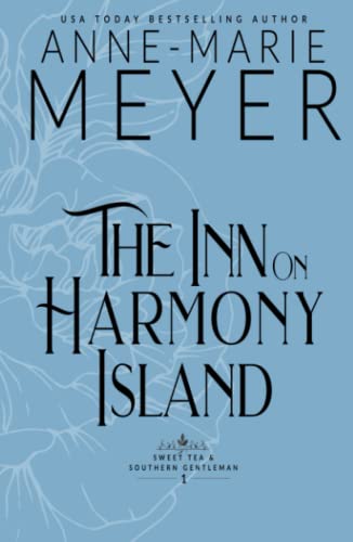 The Inn on Harmony Island: A Sweet, Small Town, Southern Romance (Sweet Tea and a Southern Gentleman, Band 1)