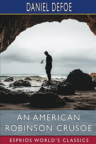 An American Robinson Crusoe (Esprios Classics): FOR AMERICAN BOYS AND GIRLS