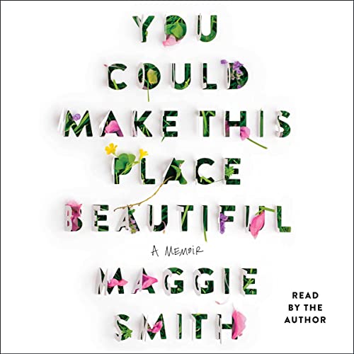 You Could Make This Place Beautiful: A Memoir