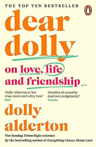 Dear Dolly: Collected advice from the bestselling author of Everything I Know About Love's Sunday Times column
