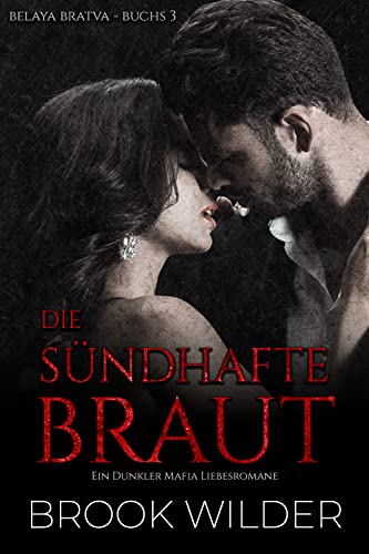 Die Sündhafte Braut: Ein Dunkler Mafia Liebesromane (Belaya Bratva - Edición Alemana 3)