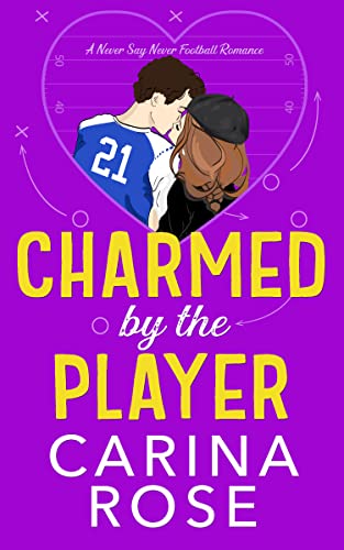 Charmed by the Player (A Never Say Never Football Romance Book 3)
