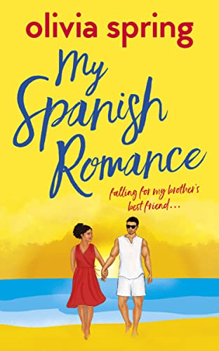 My Spanish Romance: A fun, feel-good romantic comedy: Falling For My Brother's Best Friend... (My Ten-Year Crush Book 4)