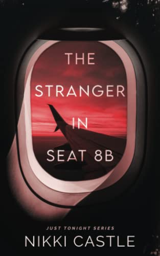 The Stranger in Seat 8B: A Reverse Grumpy/Sunshine Novella (Just Tonight, Band 1)