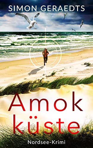 Amokküste: Nordsee-Krimi (Sophie Jensen ermittelt 3)