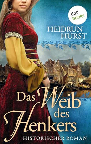 Das Weib des Henkers: Historischer Roman – Band 3 der großen Straßburg-Saga über die unmögliche Liebe einer Heilerin und eines Scharfrichters in den dunklen ... des Mittelalters (Die Straßburg-Saga)