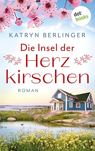 Die Insel der Herzkirschen: Roman | Ein berührender Familiengeheimnisroman und eine wunderschöne Liebesgeschichte