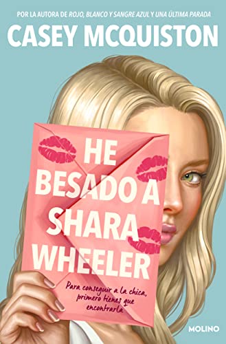 He besado a Shara Wheeler: Por la autora de Rojo, blanco y sangre azul y Una última parada (Spanish Edition)