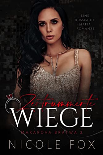 Zertrümmerte Wiege: Eine russische Mafia Romanze (Makarova Bratwa 2)