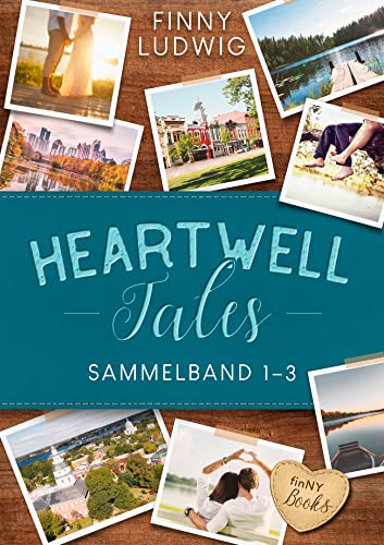 Heartwell Tales: 3 spannende und romantische Liebesromane in einem Sammelband (Band 1-3) | Liebesromane USA