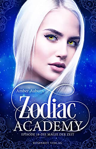 Zodiac Academy, Episode 18 - Die Magie der Zeit: Fantasy-Serie (Die Magie der Tierkreiszeichen)