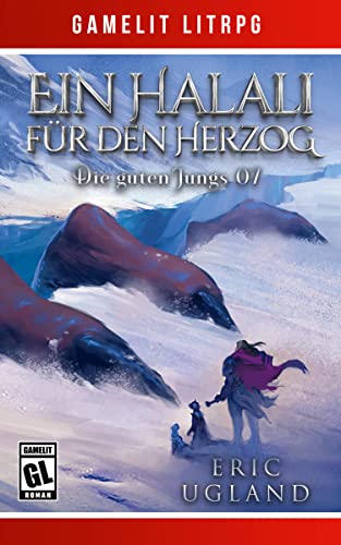 Ein Halali für den Herzog: Ein Fantasy-LitRPG/GameLit-Roman (Die guten Jungs 7)