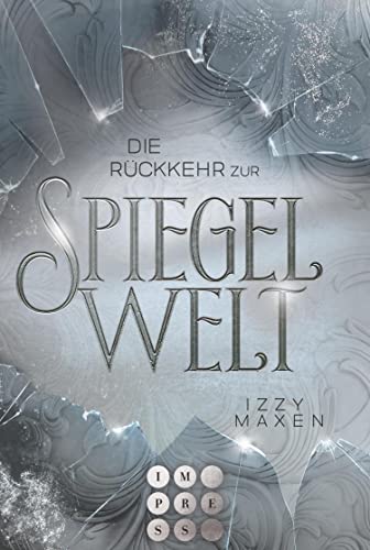 Die Rückkehr zur Spiegelwelt (Die Spiegelwelt-Trilogie 2): Royale Romantasy über das Schicksal vierer Königreiche