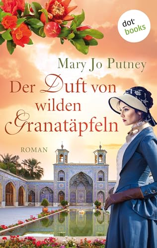 Der Duft von wilden Granatäpfeln: Roman: Samt und Seide 1 | Der opulente historische Roman der New-York-Times-Bestsellerautorin