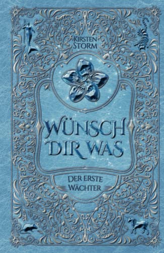 Wünsch Dir Was: Der Erste Wächter (Magischer Weltenbund, Band 1)