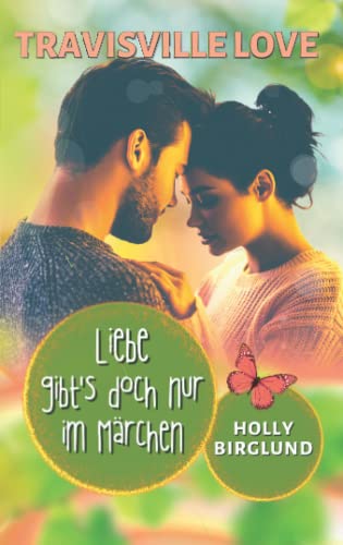 Liebe gibt’s doch nur im Märchen (Travisville Love, Band 3)