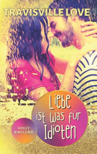 Liebe ist was für Idioten (Travisville Love, Band 1)