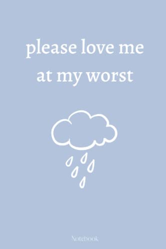please love me at my worst: 2022 Notebook - Perfect Gift For Girls, Women, Kids and Men