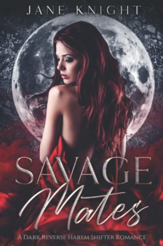 Savage Mates: A Dark Reverse Harem Romance (Savage Shifters, Band 1)