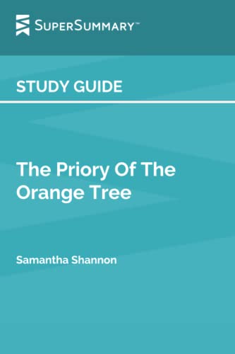 Study Guide: The Priory Of The Orange Tree by Samantha Shannon (SuperSummary)