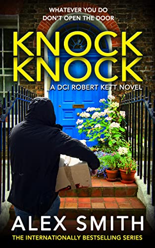 Knock Knock: A Chilling British Crime Thriller (DCI Kett Crime Thrillers Book 10)