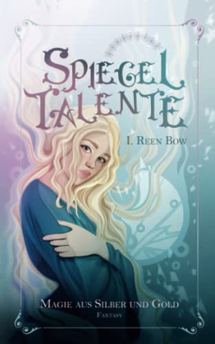 Spiegeltalente - Magie aus Silber und Gold