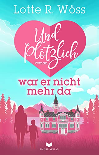 Und plötzlich war er nicht mehr da (Einfach Liebe 4)