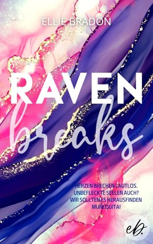 RAVEN breaks : verbotener Liebesroman mit Thrill-Elementen und Spicy-Szenen (RAVEN-Reihe 2)