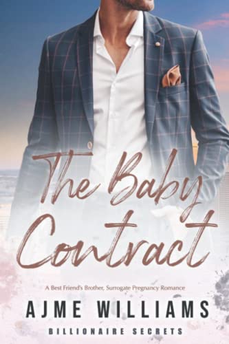 The Baby Contract: A Best Friend's Brother, Surrogate Pregnancy Romance (Billionaire Secrets, Band 4)