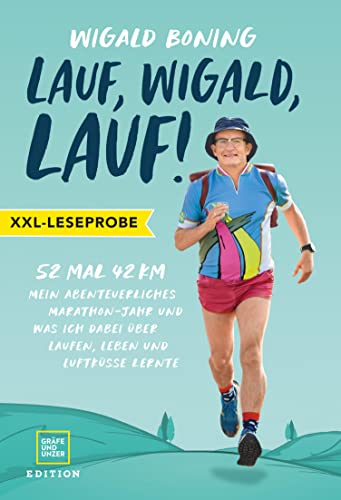 XXL-Leseprobe: Lauf, Wigald, lauf!: 52 mal 42 km. Mein abenteuerliches Marathon-Jahr und was ich dabei über Laufen, Leben und Luftküsse lernte. (XXL-Leseproben)